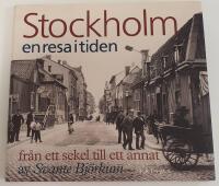 Stockholm - en resa i tiden fr&aring;n ett sekel till ett annat
