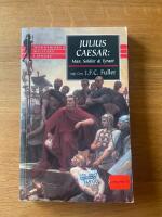 Julius Caesar: Man Soldier Tyrant