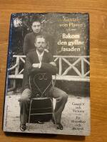 Bakom den gyllne fasaden : Gustaf V och Victoria - Ett &auml;ktenskap och en epok