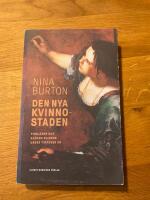 Den nya kvinnostaden : pionj&auml;rer och gl&ouml;mda kvinnor under tv&aring;tusen &aring;r