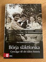 B&ouml;rja sl&auml;ktforska : genv&auml;gar till din sl&auml;kts historia