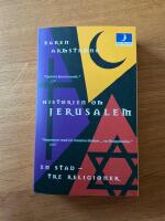 Historien om Jerusalem : en stad - tre religioner