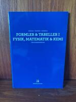 Formler & tabeller i fysik, matematik & kemi : f&ouml;r gymnasieskolan