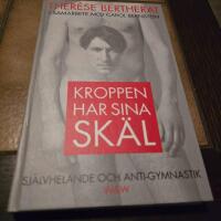 Kroppen har sina skäl : [självhelande och anti-gymnastik]