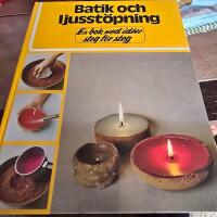 Batik och ljusst&ouml;pning : En bok med id&eacute;er steg f&ouml;r steg