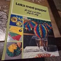 Leka med papper : En bok med id&eacute;er steg f&ouml;r steg