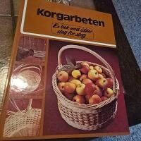 Korgarbeten : En bok med id&eacute;er steg f&ouml;r steg