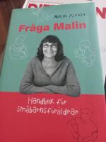 Fr&aring;ga Malin : handbok f&ouml;r sm&aring;barnsf&ouml;r&auml;ldrar