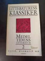 Litteraturens klassiker i urval och &ouml;vers&auml;ttning. Medeltidens litteratur, D. 2,