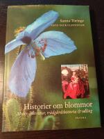 Historier om blommor : Myter, litteratur, tr&auml;dg&aring;rdshistoria och odling
