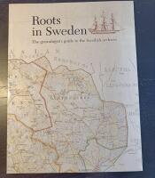 Roots in Sweden : the genealogist's guide to the Swedish archives