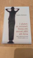 I slutet av minnet finns ett annat s&auml;tt att leva : Agneta Ingberg om sitt liv med Alzheimers sjukdom
