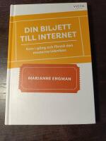 Din biljett till internet : kom i g&aring;ng och f&ouml;rst&aring; den moderna tekniken