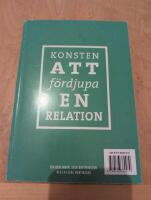 Konsten att f&ouml;rdjupa en relation ; Konsten att f&ouml;rst&ouml;ra en relation