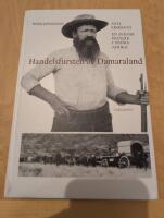 Handelsfursten av Damaraland - Axel Eriksson : en svensk pionj&auml;r i s&ouml;dra Afrika