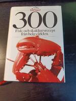 300 fisk- och skaldjursrecept fr&aring;n hela v&auml;rlden