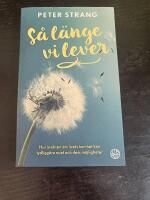 S&aring; l&auml;nge vi lever : hur insikten om livets korthet kan tydligg&ouml;ra nuet och dess m&ouml;jligheter