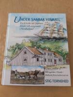 Under samma himmel - en kr&ouml;nika om b&ouml;nder, sj&ouml;farare och emigranter i Nordhalland : [M&aring;rtag&aring;rden i Onsala - Hallands f&ouml;rsta kulturreservat]