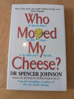 Who moved my cheese? - an amazing way to deal with change in your work and in your life