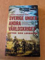 Sverige under andra v&auml;rldskriget : myter och legender