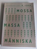 Mossa massa m&auml;nniska - en k&auml;rleksf&ouml;rklaring till skogen