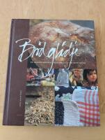 Br&ouml;dgl&auml;dje - en annorlunda receptbok f&ouml;r alla som bryr sig om