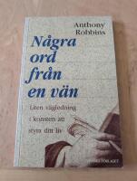 N&aring;gra ord fr&aring;n en v&auml;n Liten v&auml;gledning i konsten att styra ditt liv