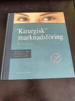 "Kirurgisk" marknadsf&ouml;ring - [skapande av m&ouml;ten och relationer i en f&ouml;r&auml;nderlig v&auml;rld]