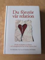 Du f&ouml;rst&ouml;r v&aring;r relation - 20 s&auml;tt att f&ouml;rst&ouml;ra en relation - och strategierna f&ouml;r hur ni kan reparera den!