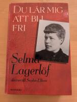 Du l&auml;r mig att bli fri : Selma Lagerl&ouml;f skriver till Sophie Elkan