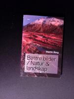 B&auml;ttre bilder - natur & landskap
