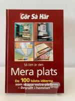 Mera plats - de 100 b&auml;sta id&eacute;erna som skapar extra plats &ouml;verallt i hemmet
