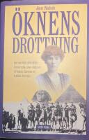 &Ouml;knens drottning : Gertrude Bell (1868-1926) : &auml;ventyrerska, spion, r&aring;dgivare till kungar, Lawrence