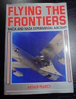 Flying the frontiers - NACA and NASA experimental aircraft