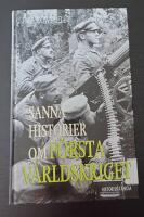 Sanna historier om f&ouml;rsta v&auml;rldskriget