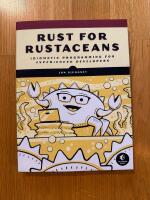 Rust for rustaceans : Idiomatic programming for experienced developers
