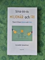 S&aring; h&auml;r blir du miljon&auml;r och fri : v&auml;gen till &ouml;kad rikedom och frihet