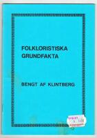 Folkloristiska grundfakta. Kort &ouml;versikt i anslutning till kursen Folktro och folkdikt inom grundkursen i etnologi, s&auml;rskilt europeisk, vid Stockholms universitet