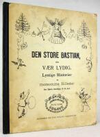Den store Bastian, eller V&aelig;r lydig. Lystige historier og morsomme billeder f&ouml;r b&oslash;rn imellem 8-6 aar