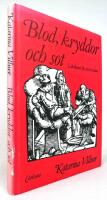 Blod, kryddor och sot. L&auml;kekonst f&ouml;r 350 &aring;r sedan