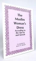The muslim woman&rsquo;s dress according to the Qur&rsquo;an and Sunnah