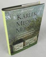 K&auml;rlek, medicin och mirakel. En kirurgs erfarenhet av cancerpatienters m&auml;rkliga f&ouml;rm&aring;ga att bota sig sj&auml;lva
