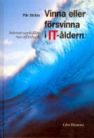 Vinna eller f&ouml;rsvinna i IT-&aring;ldern - Internet-samh&auml;llets nya aff&auml;rslogik