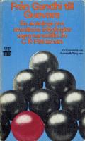 Fr&aring;n Gandhi till Guevara. En antologi om revoltens ideologier