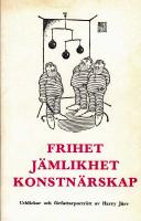 Frihet j&auml;mlikhet konstn&auml;rskap. Utblickar och f&ouml;rfattarportr&auml;tt