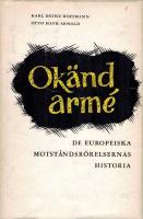 Ok&auml;nd arm&eacute;. De europeiska motst&aring;ndsr&ouml;relsernas historia