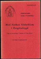 Med Nathan S&ouml;derblom i &Ouml;stg&ouml;tabygd. N&aring;got om hans g&auml;rning i Vadstena och Vreta Kloster