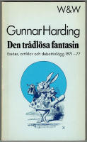 Den tr&aring;dl&ouml;sa fantasin. Ess&auml;er, artiklar och debattinl&auml;gg 1971-77