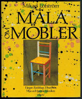 M&aring;la om m&ouml;bler. F&auml;rger. Redskap. F&ouml;rarbete. Nya och gamla tekniker