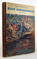 Bland urskogsindianer. Anders Malms resor och &auml;ventyr